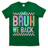 Bruh We Back Cute Funny Back To School Gift T-Shirt - Green