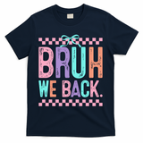 Bruh We Back Cute Funny Back To School Gift T-Shirt - Navy
