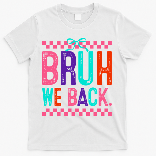 Bruh We Back Cute Funny Back To School Gift T-Shirt - White
