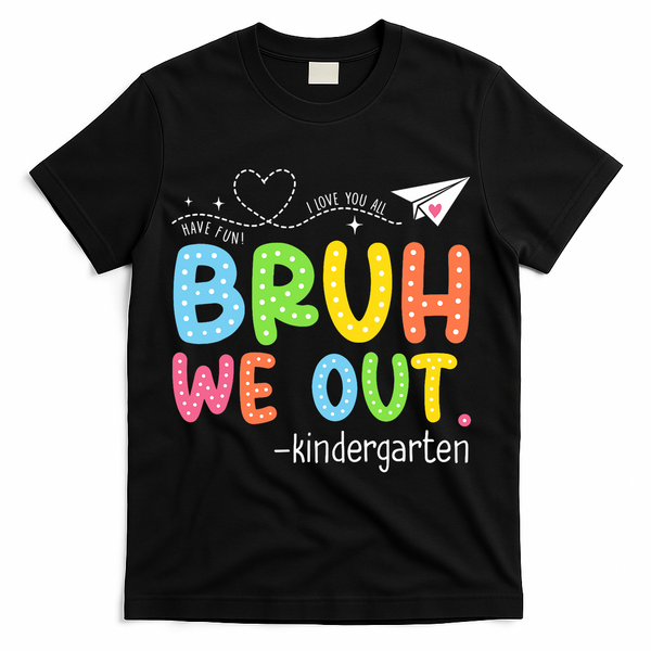 Bruh We Out Kindergarten End Of School Year Summer Break T-Shirt - Black