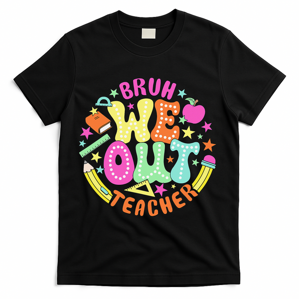 Bruh We Out Teacher Summer Last Dat Of School T-Shirt - Black