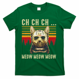 Ch Ch Ch Meow Meow Scary Friday Costume Halloween Cat T-Shirt - Green