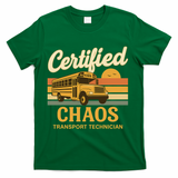 Certified Chaos Transport Technician School Bus Driver Funny  T-Shirt - Green
