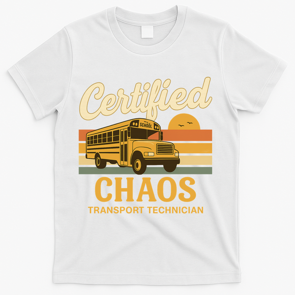 Certified Chaos Transport Technician School Bus Driver Funny  T-Shirt - White