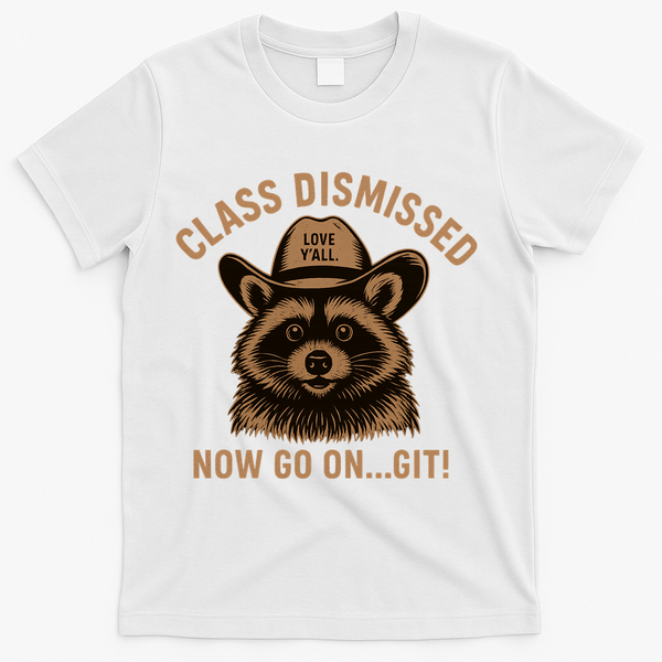 Class Dismissed Now Go On Git Last Day Of School Raccoon T-Shirt - White