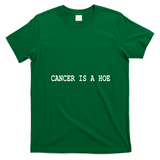Cancer Is A Hoe T-Shirt - Irish Green
