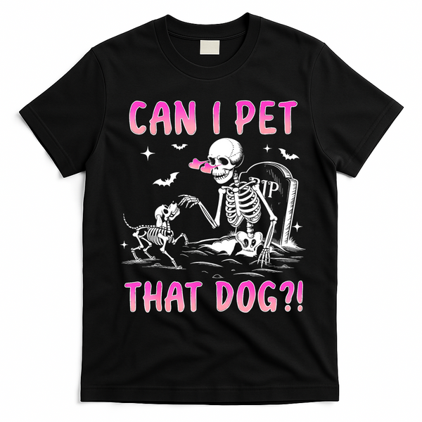 Can I Pet That Dog Funny Skeleton Dog Lover Halloween T-Shirt - Black