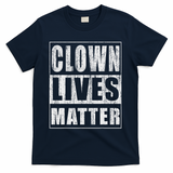 Clown Lives Matter Funny Halloween Gift T-Shirt - Navy
