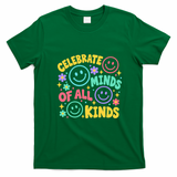 Celebrate Minds Of All Kinds Neurodiversity Acceptance Special Education Inclusion Teacher T-Shirt - Irish Green