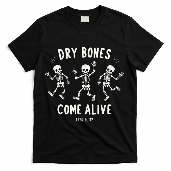 Dry Bones Come Alive Funny Skeleton Dancing Meme Gift T-Shirt - Black