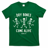 Dry Bones Come Alive Funny Skeleton Dancing Meme Gift T-Shirt - Green