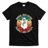 Dogs Because People Are Creepy Spooky Halloween T-Shirt - Black