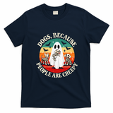 Dogs Because People Are Creepy Spooky Halloween T-Shirt - Navy Blue