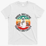 Dogs Because People Are Creepy Spooky Halloween T-Shirt - White