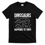 Dinosaurs Didn't Read and We Know What Happened to Them T-Shirt - Black