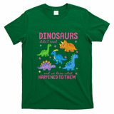 Dinosaurs Didn’t Read T-Shirt - Irish Green