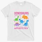 Dinosaurs Didn’t Read T-Shirt - White