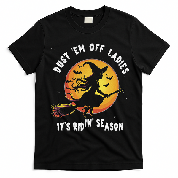 Dust Em Off Ladies ItS Ridin Season Halloween Witch Party T-Shirt - Black