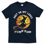 Dust Em Off Ladies ItS Ridin Season Halloween Witch Party T-Shirt - Navy Blue