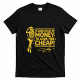 Dolly It Costs A Lof Of Money To Look This Cheap T-Shirt - Black