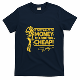 Dolly It Costs A Lof Of Money To Look This Cheap T-Shirt - Navy Blue
