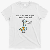 Dont Let The Pigeon Teach The Class T-Shirt - White
