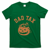 Dad Tax Halloween Trick Or Treat Funny T-Shirt - Green