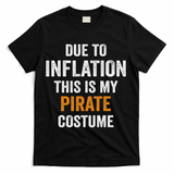 Due To Inflation This Is My Pirate Costume Halloween T-Shirt - Black