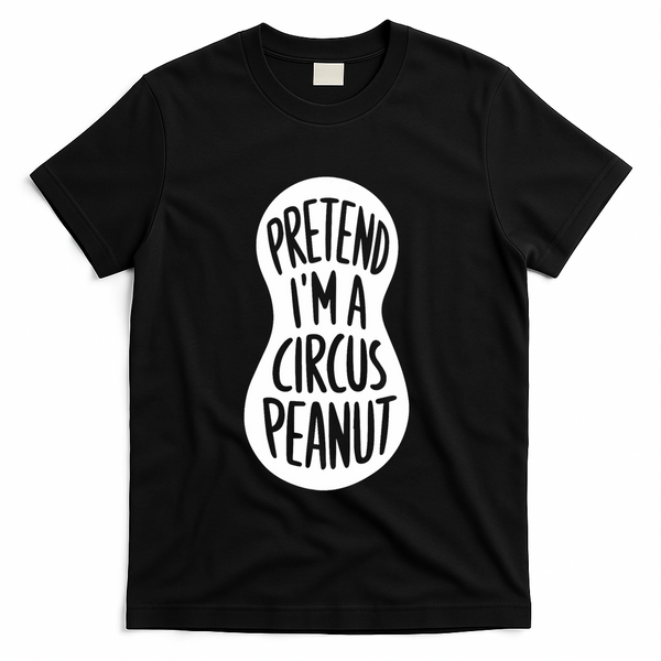 Easy Adult Halloween Costumes Pretend IM A Circus Peanut T-Shirt - Black