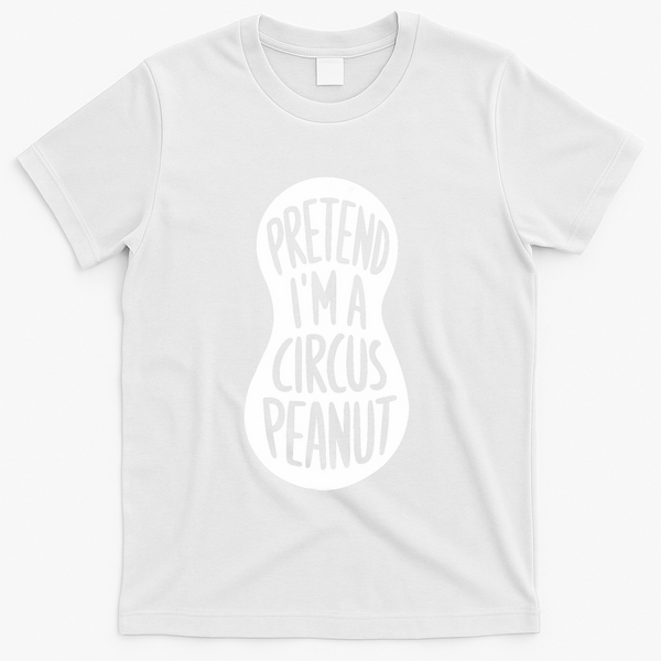 Easy Adult Halloween Costumes Pretend IM A Circus Peanut T-Shirt - White