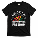 Education Is Freedom Teacher Student Back To School Gift T-Shirt - Black