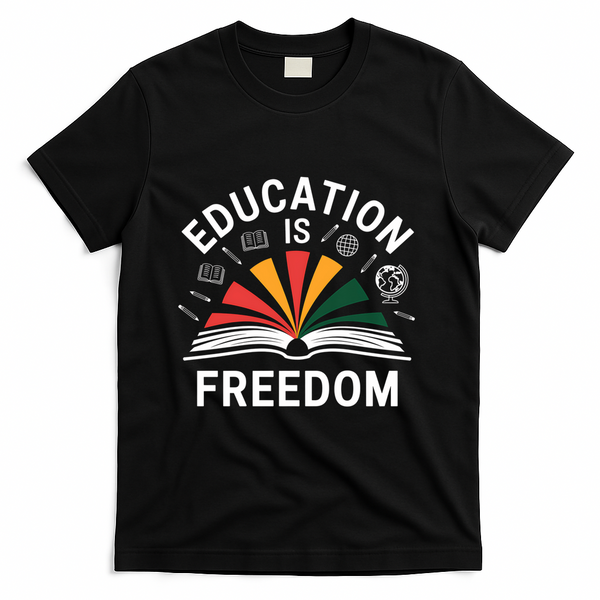 Education Is Freedom Teacher Student Back To School Gift T-Shirt - Black