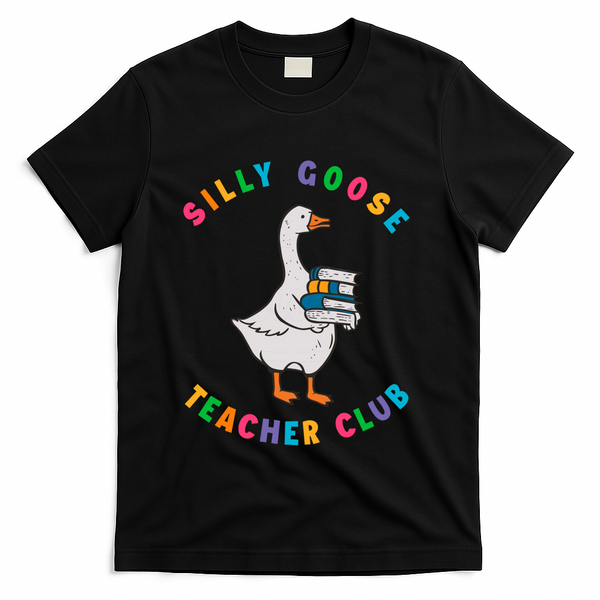 Funny Back To School Teachers Silly Goose Teacher Club Gift T-Shirt - Black