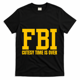 Fbi Costume Cutesy Time Is Over Dan Kash Meme T-Shirt - Black
