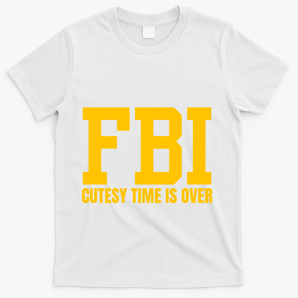 Fbi Costume Cutesy Time Is Over Dan Kash Meme T-Shirt - White
