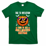 Funny Due To Inflation This Is My Halloween Costume T-Shirt - Green