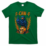 F-Caw-F Funny Crow Skeleton Skull Meme T-Shirt - Green