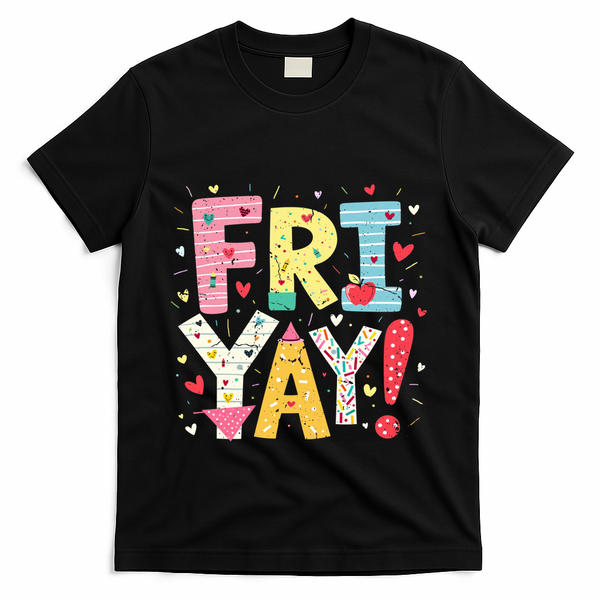 Funny Friyay Happy Friday Weekend Back To School Teacher Great Gift T-Shirt - Black