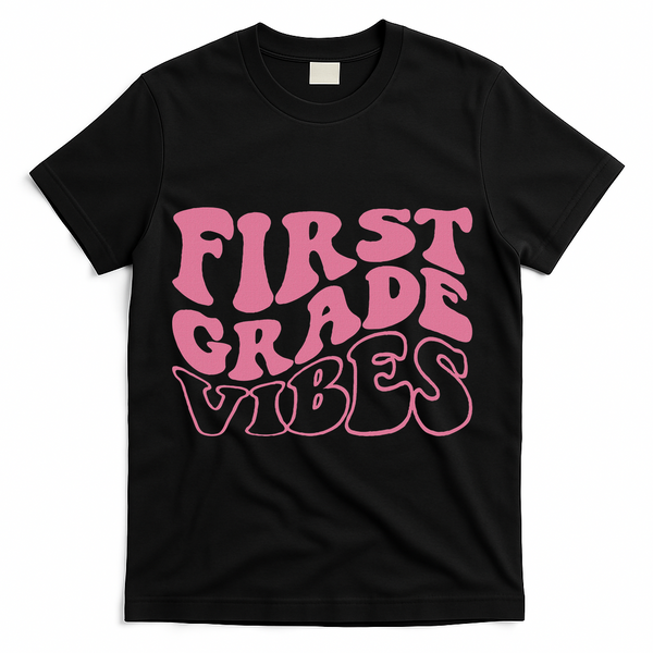 First Grade Vibes Happy First Day Of School 1st Grade Back T-Shirt - Black