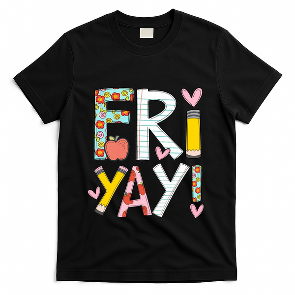 Friyay Happy Friday Funny Weekend Teacher Back To School Gift T-Shirt - Black