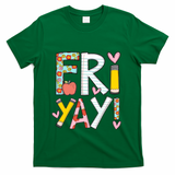 Friyay Happy Friday Funny Weekend Teacher Back To School Gift T-Shirt - Green