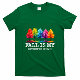 Fall Is My Favorite Color T-Shirt - Irish Green