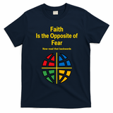 Faith is the Opposite of Fear Motivational Quote Apparel T-Shirt - Navy Blue