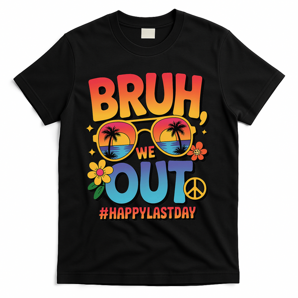 Funny Summer Break Bruh We Out Last Day Of School Teacher T-Shirt - Black