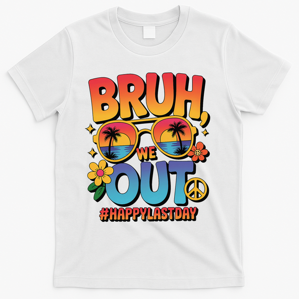 Funny Summer Break Bruh We Out Last Day Of School Teacher T-Shirt - White