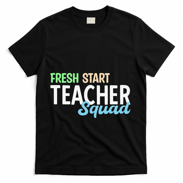 Fresh Start Teacher Squad For Educators T-Shirt - Black