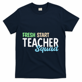 Fresh Start Teacher Squad For Educators T-Shirt - Navy