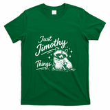 Funny Vintage Just Jimothy Things T-Shirt - Irish Green