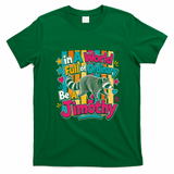 Funny World Full Of Ordinary Be A Jimothy Raccoon Gift T-Shirt - Irish Green