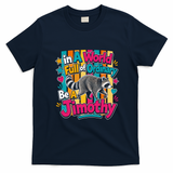 Funny World Full Of Ordinary Be A Jimothy Raccoon Gift T-Shirt - Navy Blue